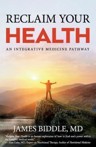 Cover for James Biddle MD · Reclaim Your Health An Integrative Medicine Pathway (Paperback Book) (2018)