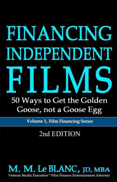 Cover for M M Le Blanc · FINANCING INDEPENDENT FILMS, 2nd Edition (Paperback Book) (2021)