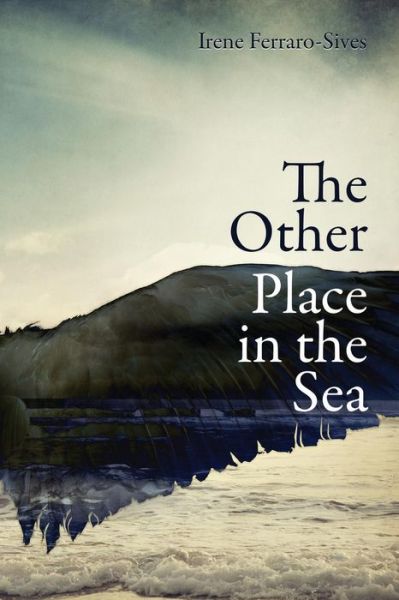 Cover for Irene Ferraro-Sives · The Other Place in the Sea (Paperback Book) (2019)