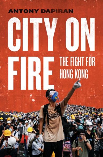 Cover for Antony Dapiran · City on Fire (Book) (2020)