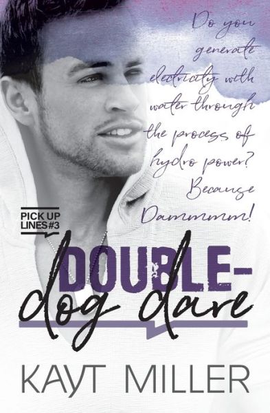 Cover for Kayt Miller · Double-Dog Dare: Pick-up Lines Book 3 (Pocketbok) (2021)