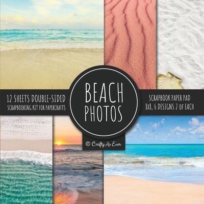 Cover for Crafty As Ever · Beach Photos Scrapbook Paper Pad 8x8 Scrapbooking Kit for Papercrafts, Cardmaking, DIY Crafts, Summer Aesthetic Design, Multicolor (Pocketbok) (2020)