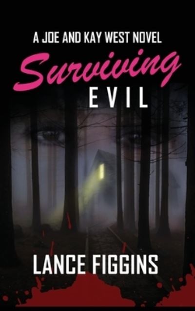 Cover for Lance Figgins · Surviving Evil: A Joe and Kay West Novel (Hardcover Book) (2021)