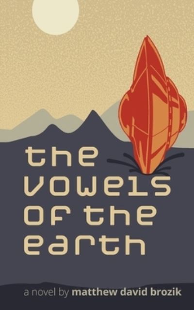 Cover for Matthew David Brozik · Vowels of the Earth (Book) (2024)