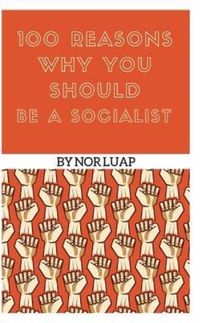 Cover for Nor Luap · 100 Reasons Why You Should Be a Socialist (Paperback Book) (2017)