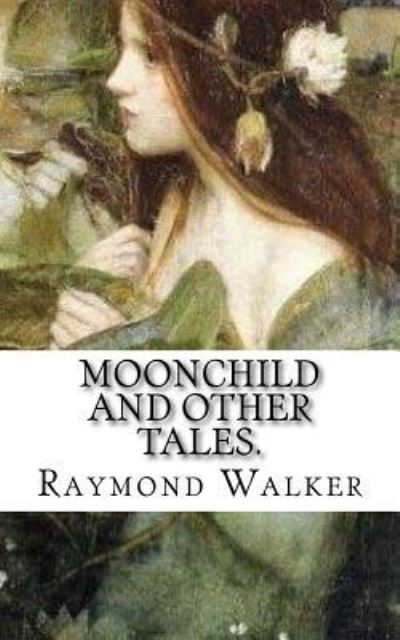 Cover for Raymond Walker · Moonchild and other Tales. (Paperback Book) (2017)