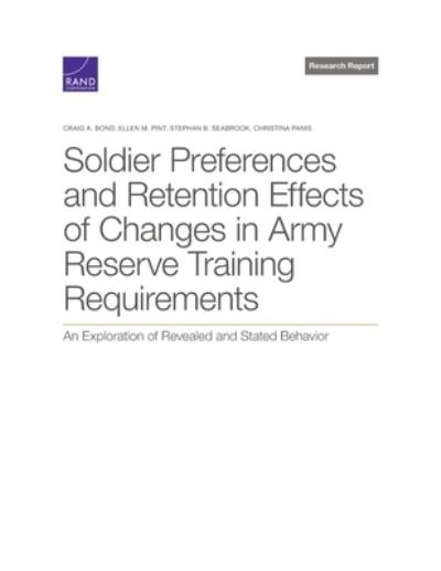 Cover for Craig A Bond · Soldier Preferences and Retention Effects of Changes in Army Reserve Training Requirements: An Exploration of Revealed and Stated Behavior (Paperback Book) (2021)