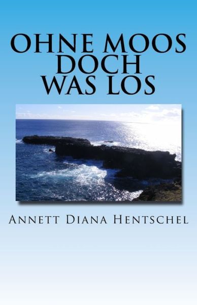 Cover for Annett Diana Hentschel · Ohne Moos doch was los (Paperback Book) (2017)