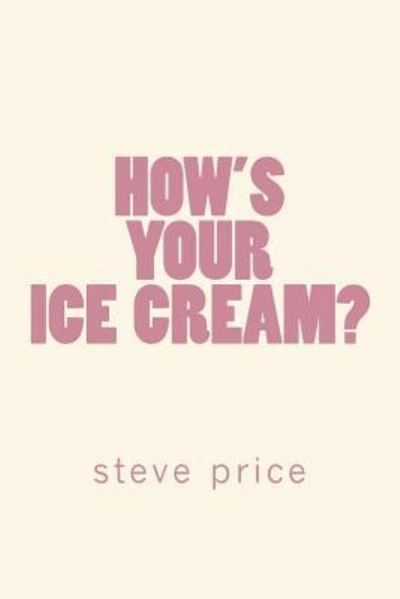Cover for Steve Price · How's Your Ice Cream? (Paperback Book) (2017)