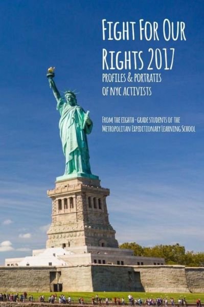 Cover for From the eight-grade students of the Metropolitan Expeditionary Learning School · Fight For Our Rights 2017 (Taschenbuch) (2018)