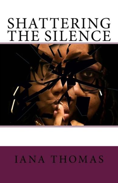 Cover for Iana Thomas · Shattering the Silence! (Paperback Book) (2018)