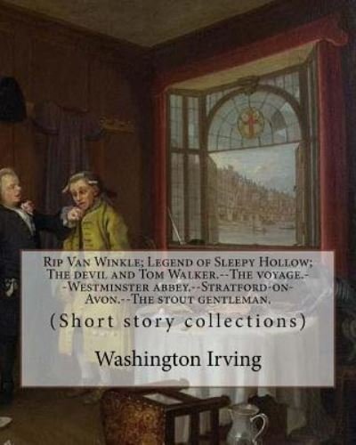 Cover for Washington Irving · Rip Van Winkle; Legend of Sleepy Hollow; The Devil and Tom Walker.--The Voyage.--Westminster Abbey.--Stratford-On-Avon.--The Stout Gentleman. by (Pocketbok) (2018)