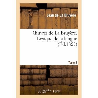 Cover for De La Bruyere-j · Oeuvres De La Bruyere. Tome 3 Lexique De La Langue 2eme Partie (Paperback Book) (2013)