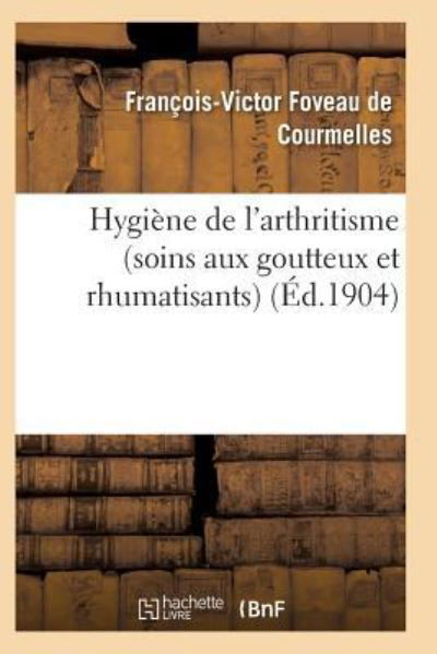 Cover for Foveau De Courmelles-F-V · Hygiene de l'Arthritisme Soins Aux Goutteux Et Rhumatisants (Paperback Bog) (2017)