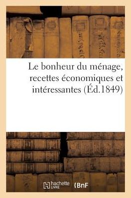 Cover for Redon de Beaupreau-J · Le Bonheur Du Menage, Recettes Economiques Et Interessantes (Paperback Book) (2018)