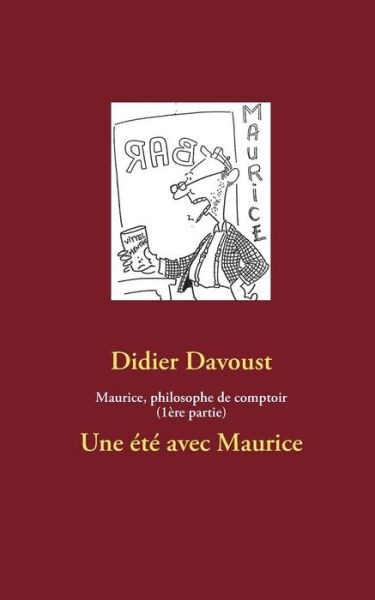 Cover for Didier Davoust · Maurice, Philosophe De Comptoir (1ère Partie) (French Edition) (Paperback Book) [French edition] (2013)