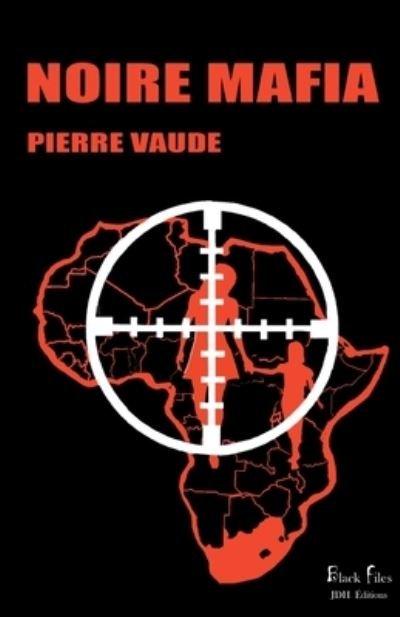 Cover for Pierre Vaude · Noire Mafia (Paperback Book) (2022)
