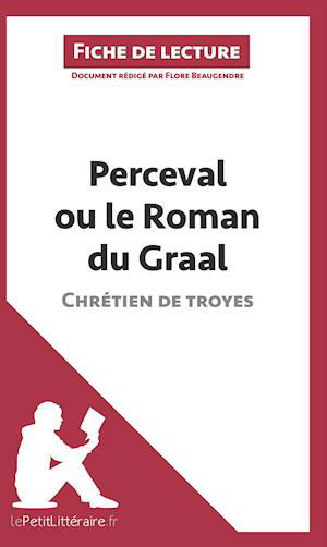 Cover for Flore Beaugendre · Perceval ou le Roman du Graal de Chrétien de Troyes (Fiche de lecture) (Paperback Book) (2014)