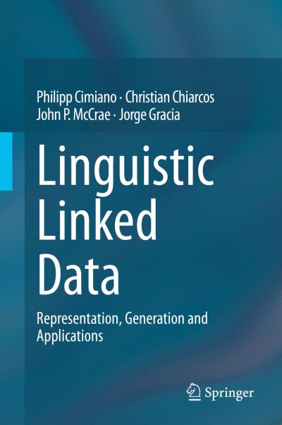 Linguistic Linked Data: Representation, Generation and Applications - Philipp Cimiano - Books - Springer Nature Switzerland AG - 9783030302276 - August 26, 2021