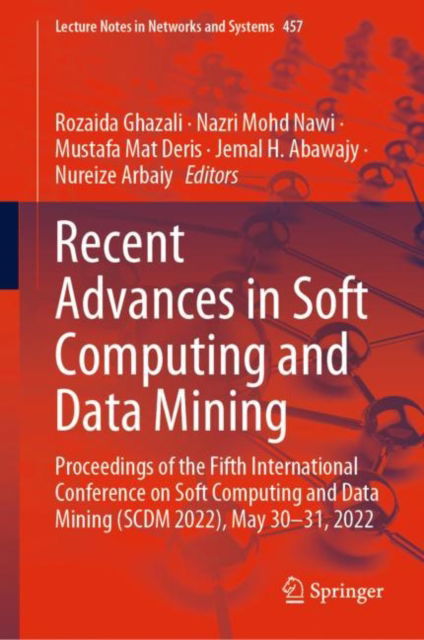 Cover for Recent Advances in Soft Computing and Data Mining: Proceedings of the Fifth International Conference on Soft Computing and Data Mining (SCDM 2022), May 30-31, 2022 - Lecture Notes in Networks and Systems (Hardcover Book) [2022 edition] (2022)