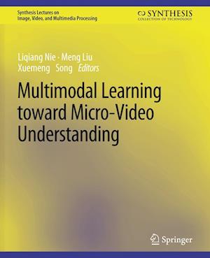 Cover for Liqiang Nie · Multimodal Learning toward Micro-Video Understanding - Synthesis Lectures on Image, Video, and Multimedia Processing (Paperback Book) (2019)
