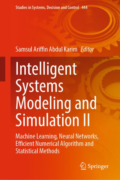 Cover for Samsul Ariffin Abdul Karim · Intelligent Systems Modeling and Simulation II: Machine Learning, Neural Networks, Efficient Numerical Algorithm and Statistical Methods - Studies in Systems, Decision and Control (Hardcover Book) [1st ed. 2022 edition] (2022)