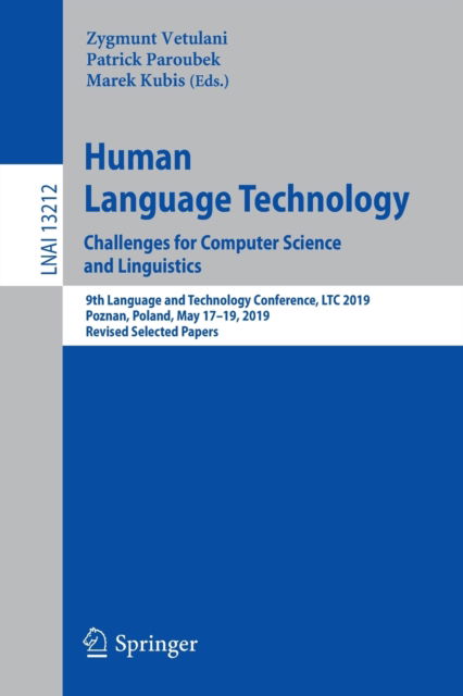 Human Language Technology. Challenges for Computer Science and Linguistics: 9th Language and Technology Conference, LTC 2019, Poznan, Poland, May 17–19, 2019, Revised Selected Papers - Lecture Notes in Computer Science - - Books - Springer International Publishing AG - 9783031053276 - June 5, 2022