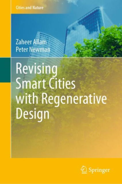 Cover for Zaheer Allam · Revising Smart Cities with Regenerative Design - Cities and Nature (Hardcover Book) [1st ed. 2023 edition] (2023)