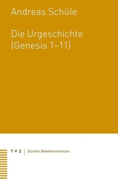 Cover for Andreas Schule · Die Urgeschichte (Genesis 1-11) (Zurcher Bibelkommentare. Altes Testament) (German Edition) (Paperback Book) [German edition] (2009)