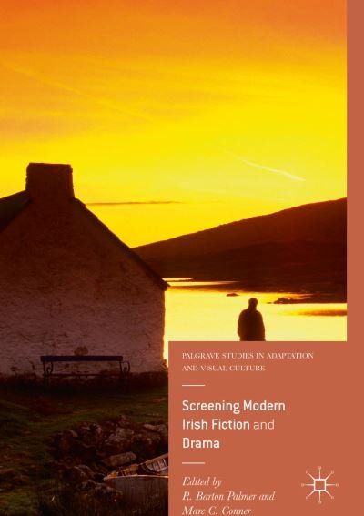 Screening Modern Irish Fiction and Drama - Palgrave Studies in Adaptation and Visual Culture -  - Bøker - Springer International Publishing AG - 9783319409276 - 15. desember 2016