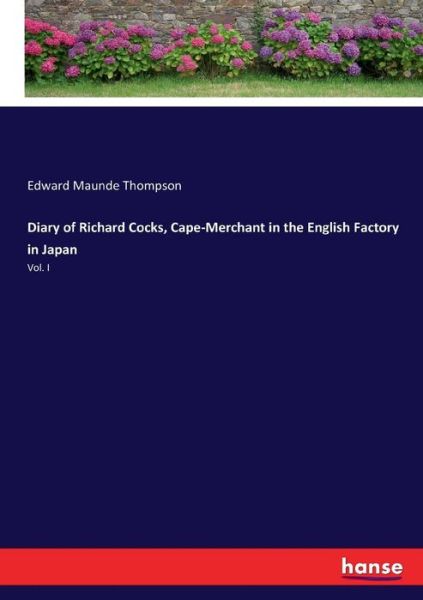 Cover for Edward Maunde Thompson · Diary of Richard Cocks, Cape-Merchant in the English Factory in Japan: Vol. I (Paperback Book) (2017)