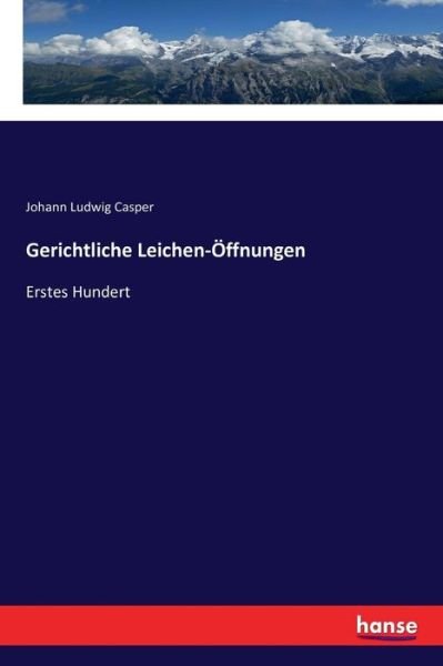 Gerichtliche Leichen-Öffnungen - Casper - Books -  - 9783337357276 - January 16, 2018