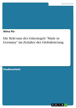 Cover for Alina Piz · Die Relevanz des Gutesiegels Made in Germany im Zeitalter der Globalisierung (Paperback Book) (2022)