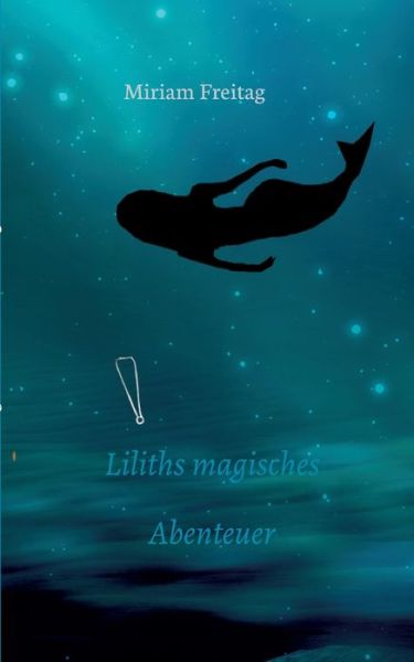 Cover for Miriam Freitag · Liliths magisches Abenteuer (Paperback Book) (2021)