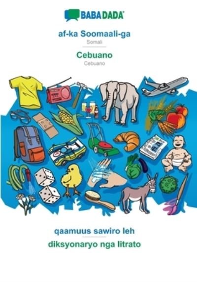 Cover for Babadada Gmbh · BABADADA, af-ka Soomaali-ga - Cebuano, qaamuus sawiro leh - diksyonaryo nga litrato (Paperback Book) (2021)