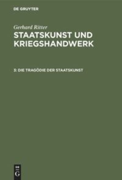 Cover for Gerhard Ritter · Die Tragoedie Der Staatskunst (Hardcover Book) (1964)