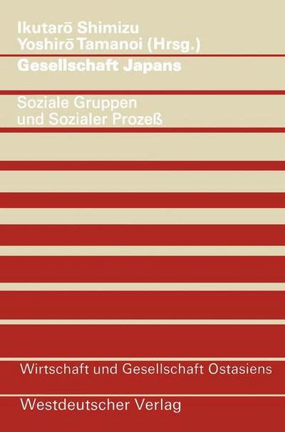 Cover for Ikutar Shimizu · Gesellschaft Japans: Soziale Gruppen Und Sozialer Prozess - Wirtschaft Und Gesellschaft Ostasiens (Paperback Book) [1976 edition] (1976)