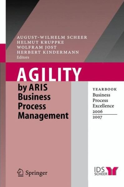 Cover for August-wilhelm Scheer · Agility by ARIS Business Process Management: Yearbook Business Process Excellence 2006/2007 (Hardcover Book) [2006 edition] (2006)