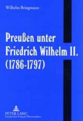 Cover for Wilhelm Bringmann · Preussen Unter Friedrich Wilhelm II. (1786-1797) (Paperback Book) (2001)