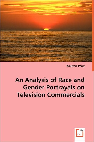 Cover for Kourtnie Perry · An Analysis of Race and Gender Portrayals on Television Commercials (Paperback Book) (2008)