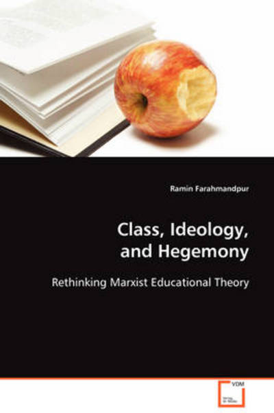 Cover for Ramin Farahmandpur · Class, Ideology, and Hegemony: Rethinking Marxist Educational Theory (Paperback Book) (2008)