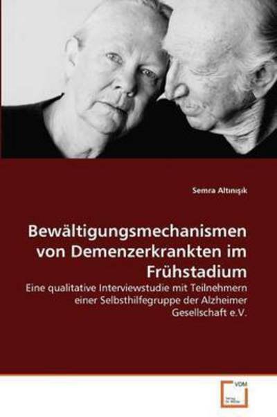 Cover for Alt N · Bewaltigungsmechanismen Von Demenzerkrankten Im Fruhstadium (Taschenbuch) (2009)