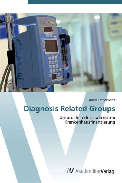 Cover for Dobelmann · Diagnosis Related Groups (Buch) (2012)