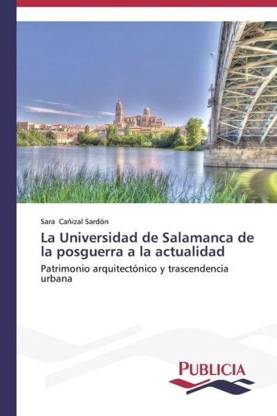 Cover for Sara Cañizal Sardón · La Universidad De Salamanca De La Posguerra a La Actualidad (Paperback Book) [Spanish edition] (2013)
