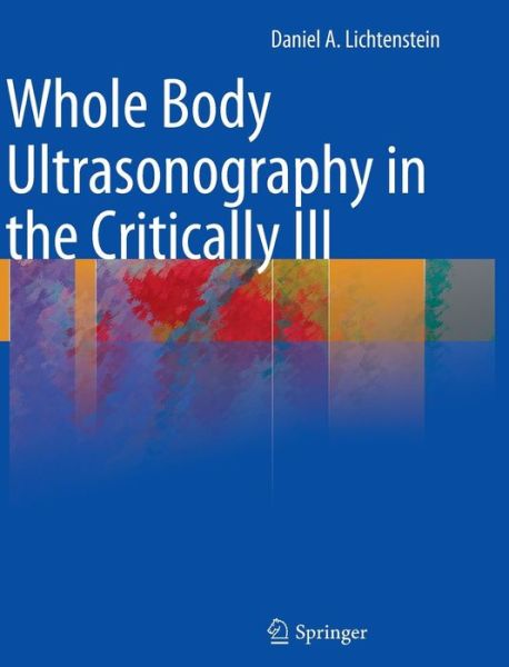 Cover for Daniel A. Lichtenstein · Whole Body Ultrasonography in the Critically Ill (Hardcover Book) [1st ed. 2010 edition] (2010)