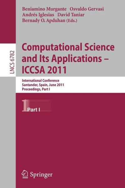 Computational Science and Its Applications - Lecture Notes in Computer Science / Theoretical Computer Science and General Issues - Beniamino Murgante - Kirjat - Springer-Verlag Berlin and Heidelberg Gm - 9783642219276 - keskiviikko 15. kesäkuuta 2011