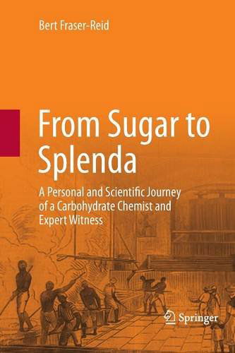 Cover for Bert Fraser-Reid · From Sugar to Splenda: A Personal and Scientific Journey of a Carbohydrate Chemist and Expert Witness (Paperback Book) [2012 edition] (2014)