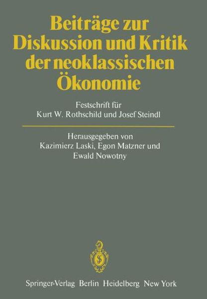 Cover for K Laski · Beitrage Zur Diskussion Und Kritik Der Neoklassischen Okonomie: Festschrift Fur Kurt W. Rothschild Und Josef Steindl (Pocketbok) [Softcover reprint of the original 1st ed. 1979 edition] (2011)