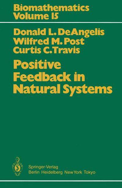 Cover for Donald L. DeAngelis · Positive Feedback in Natural Systems - Biomathematics (Paperback Book) [Softcover reprint of the original 1st ed. 1986 edition] (2012)