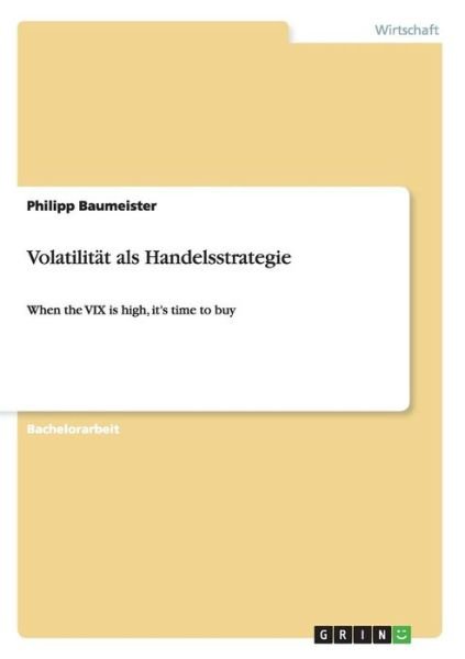 Cover for Philipp Baumeister · Volatilitat als Handelsstrategie: When the VIX is high, it's time to buy (Taschenbuch) [German edition] (2014)